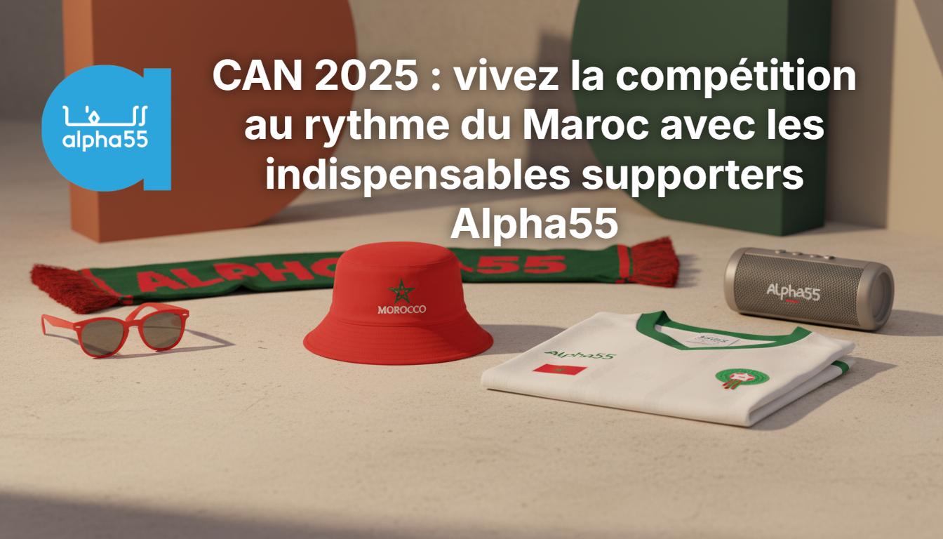 CAN 2025 : vivez la compétition au rythme du Maroc avec les indispensables supporters alpha55