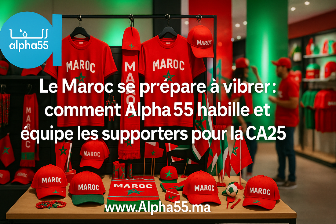 Le Maroc se prépare à vibrer : comment Alpha55 habille et équipe les supporters pour la CAN 2025